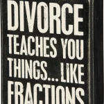 What Divorce Teaches You